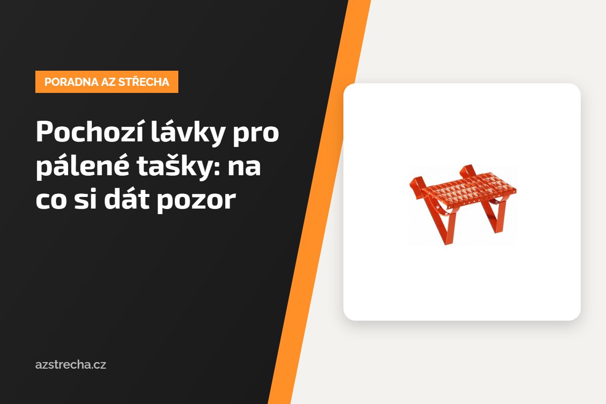 Pochozí lávky pro pálené tašky: na co si dát pozor