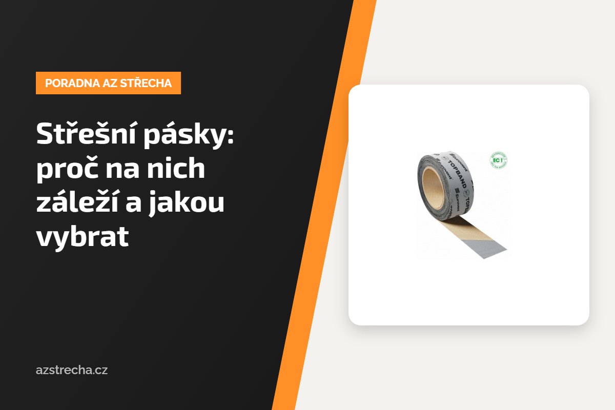 Střešní pásky: proč na nich záleží a jakou vybrat